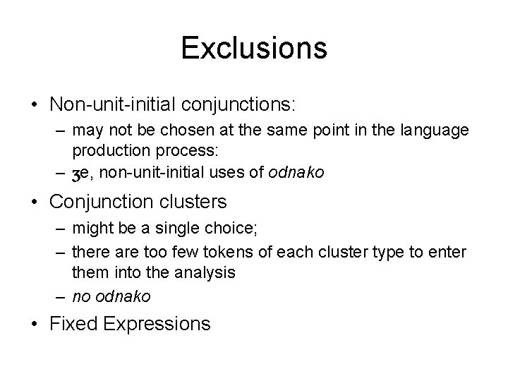 Exclusions • Non-unit-initial conjunctions: – may not be chosen at the same point in Exclusions • Non-unit-initial conjunctions: – may not be chosen at the same point in