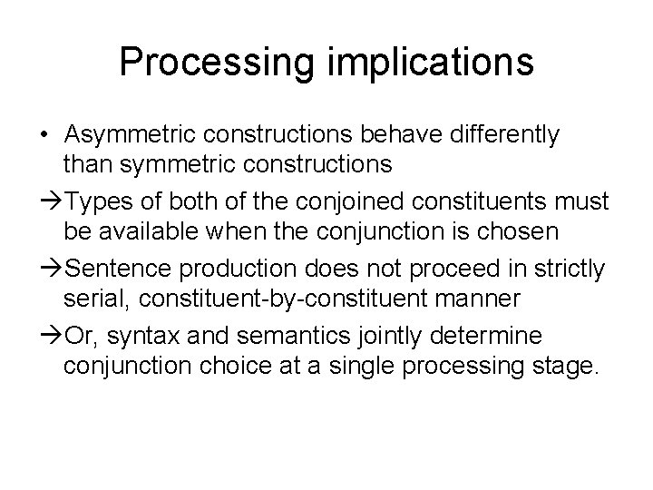 Processing implications • Asymmetric constructions behave differently than symmetric constructions Types of both of Processing implications • Asymmetric constructions behave differently than symmetric constructions Types of both of