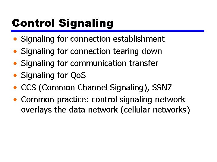 Control Signaling • • • Signaling for connection establishment Signaling for connection tearing down