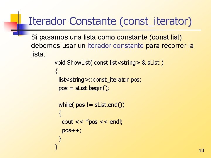 Iterador Constante (const_iterator) Si pasamos una lista como constante (const list) debemos usar un