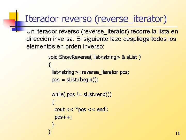 Iterador reverso (reverse_iterator) Un iterador reverso (reverse_iterator) recorre la lista en dirección inversa. El