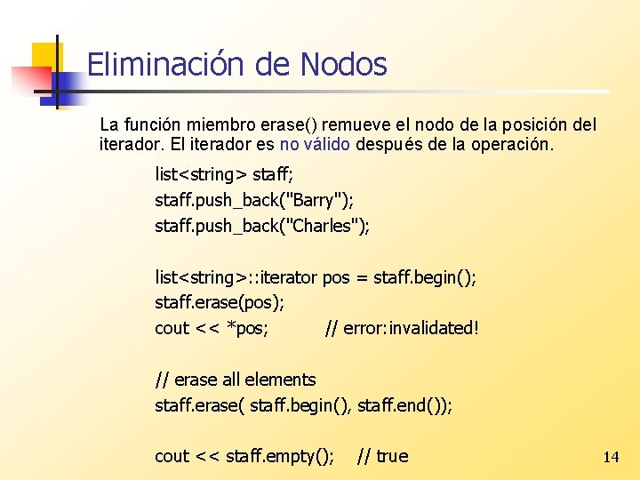 Eliminación de Nodos La función miembro erase() remueve el nodo de la posición del