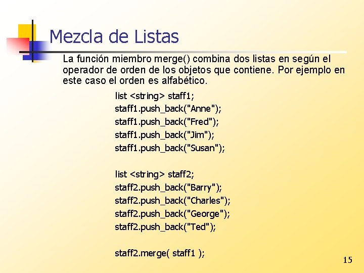 Mezcla de Listas La función miembro merge() combina dos listas en según el operador