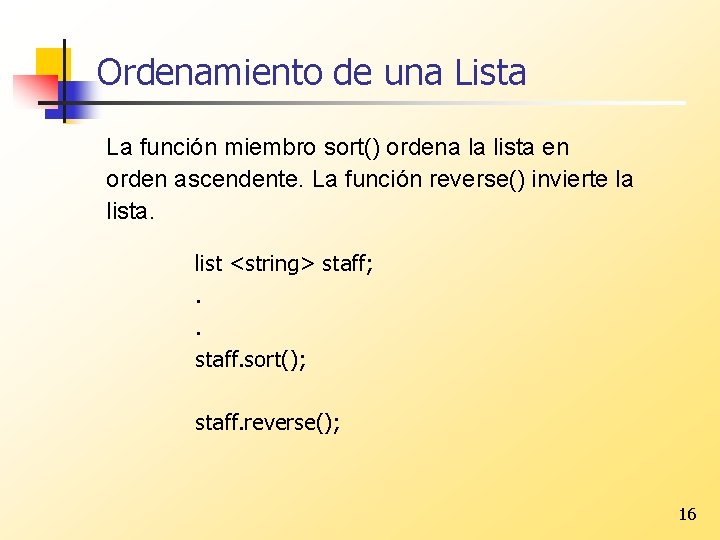 Ordenamiento de una Lista La función miembro sort() ordena la lista en orden ascendente.