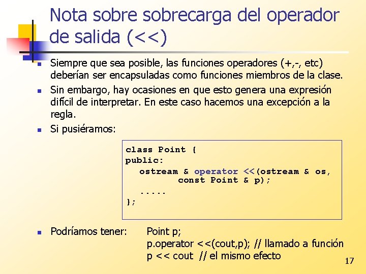 Nota sobrecarga del operador de salida (<<) n n n Siempre que sea posible,