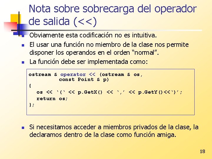 Nota sobrecarga del operador de salida (<<) n n n Obviamente esta codificación no