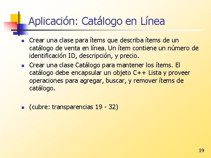 Aplicación: Catálogo en Línea n Crear una clase para ítems que describa ítems de