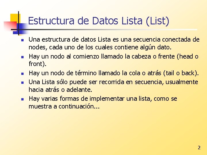 Estructura de Datos Lista (List) n n n Una estructura de datos Lista es