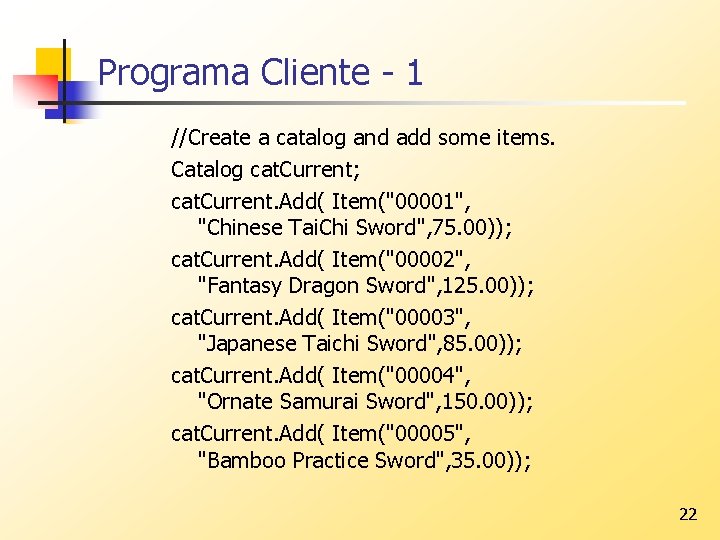 Programa Cliente - 1 //Create a catalog and add some items. Catalog cat. Current;