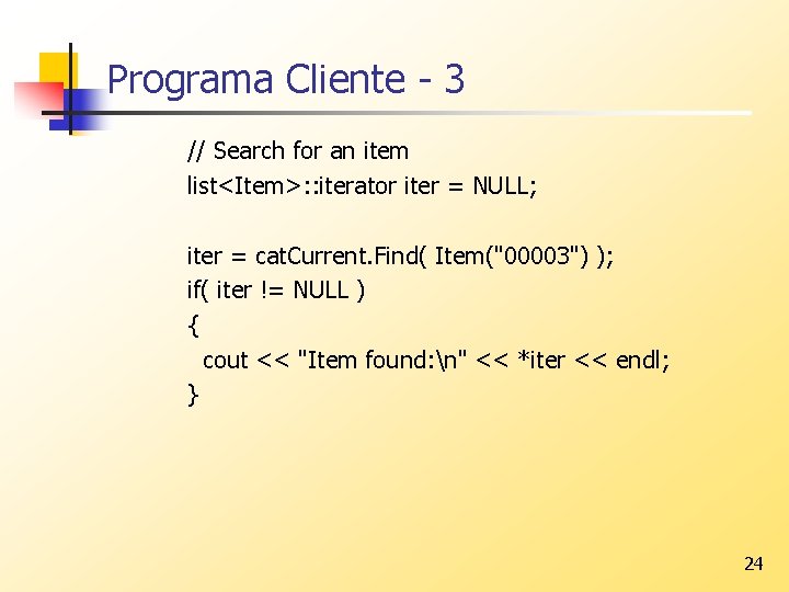 Programa Cliente - 3 // Search for an item list<Item>: : iterator iter =