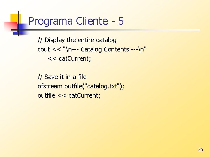 Programa Cliente - 5 // Display the entire catalog cout << "n--- Catalog Contents