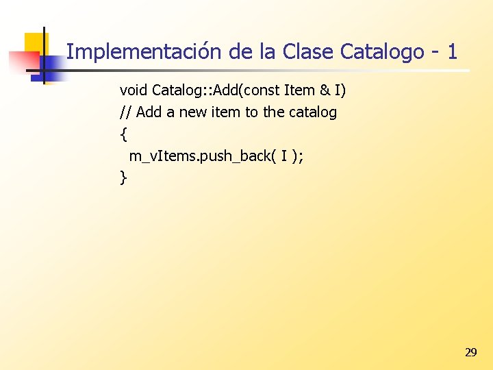 Implementación de la Clase Catalogo - 1 void Catalog: : Add(const Item & I)