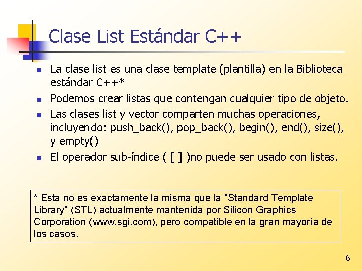 Clase List Estándar C++ n n La clase list es una clase template (plantilla)