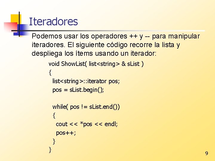 Iteradores Podemos usar los operadores ++ y -- para manipular iteradores. El siguiente código