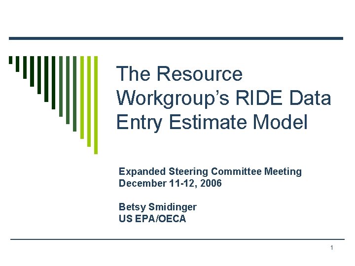 The Resource Workgroup’s RIDE Data Entry Estimate Model Expanded Steering Committee Meeting December 11 The Resource Workgroup’s RIDE Data Entry Estimate Model Expanded Steering Committee Meeting December 11