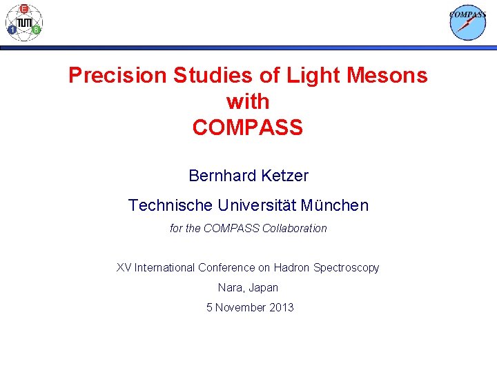 Precision Studies of Light Mesons with COMPASS Bernhard Ketzer Technische Universität München for the