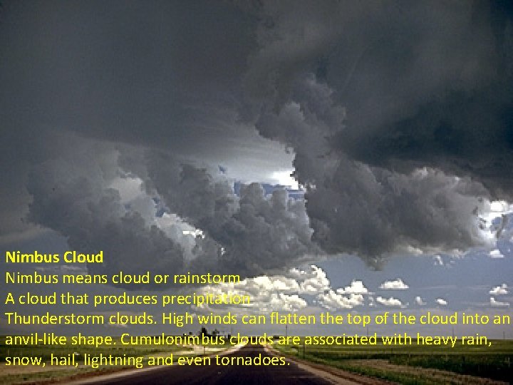 Nimbus Cloud Nimbus means cloud or rainstorm A cloud that produces precipitation Thunderstorm clouds.