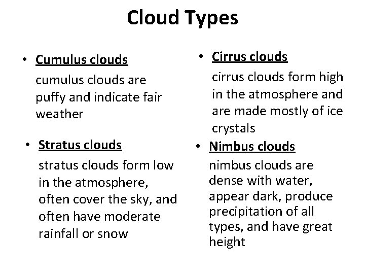 Cloud Types • Cumulus clouds cumulus clouds are puffy and indicate fair weather •