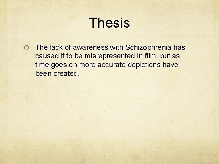 Thesis The lack of awareness with Schizophrenia has caused it to be misrepresented in