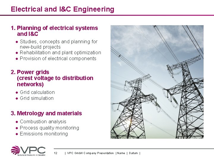 Electrical and I&C Engineering 1. Planning of electrical systems and I&C ● Studies, concepts