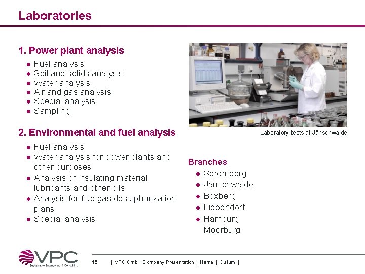 Laboratories 1. Power plant analysis ● ● ● Fuel analysis Soil and solids analysis
