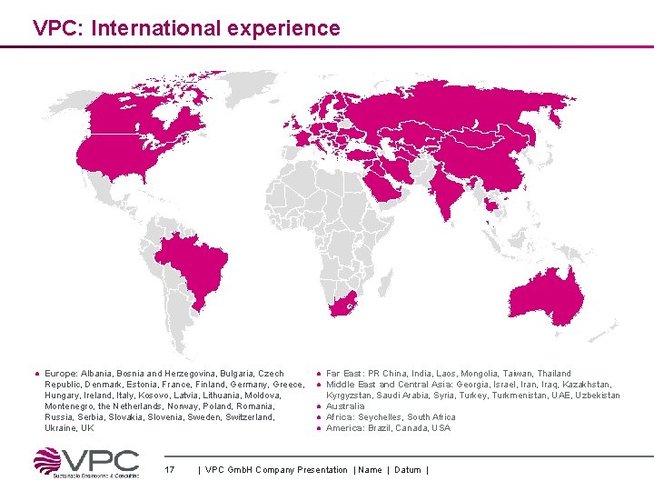 VPC: International experience ● Europe: Albania, Bosnia and Herzegovina, Bulgaria, Czech Republic, Denmark, Estonia,
