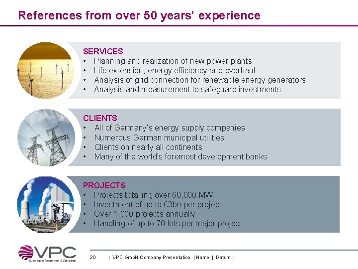 References from over 50 years’ experience SERVICES • Planning and realization of new power