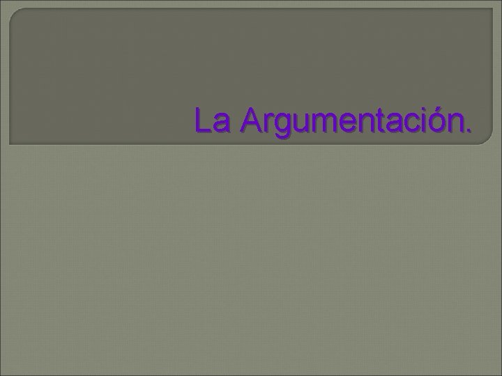 La Argumentación. 