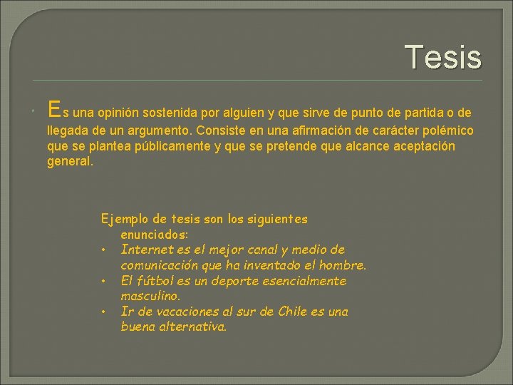 Tesis Es una opinión sostenida por alguien y que sirve de punto de partida