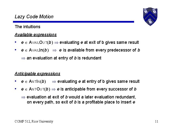 Lazy Code Motion The intuitions Available expressions • e AVAILOUT(b ) evaluating e at