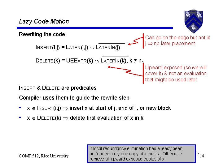 Lazy Code Motion Rewriting the code INSERT(i, j) = LATER(i, j) LATERIN(j) Can go