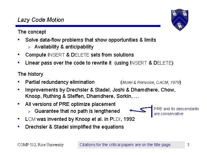 Lazy Code Motion The concept • Solve data-flow problems that show opportunities & limits