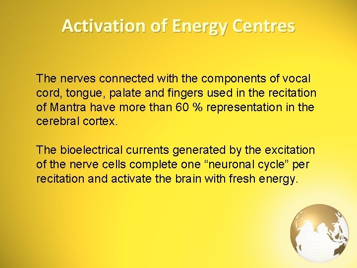 Activation of Energy Centres The nerves connected with the components of vocal cord, tongue,