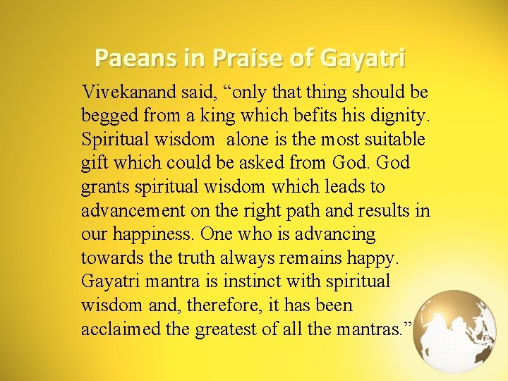 Paeans in Praise of Gayatri Vivekanand said, “only that thing should be begged from