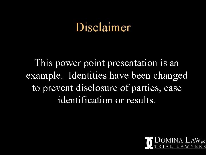 Disclaimer This power point presentation is an example. Identities have been changed to prevent