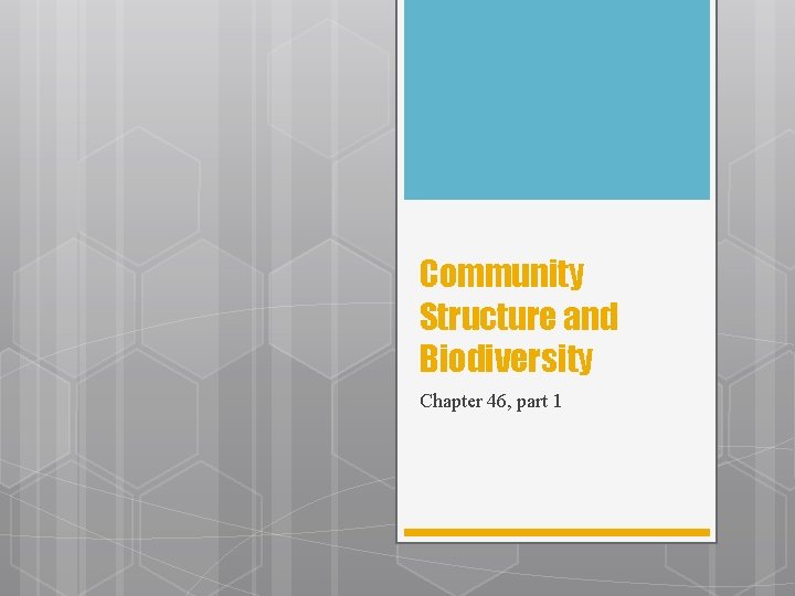 Community Structure and Biodiversity Chapter 46, part 1 