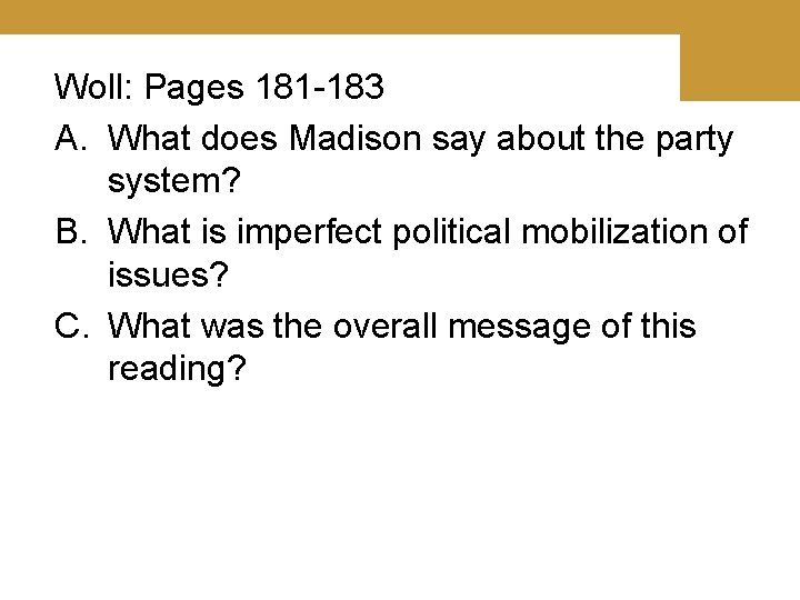 Woll: Pages 181 -183 A. What does Madison say about the party system? B.