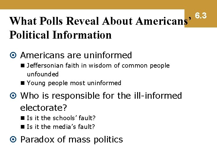 What Polls Reveal About Americans’ Political Information Americans are uninformed n Jeffersonian faith in