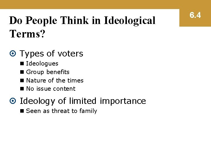 Do People Think in Ideological Terms? Types of voters n n Ideologues Group benefits