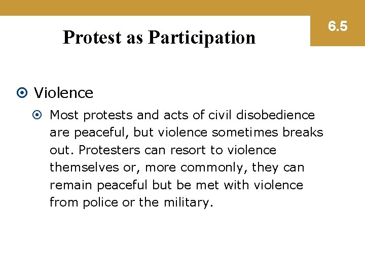 Protest as Participation Violence Most protests and acts of civil disobedience are peaceful, but
