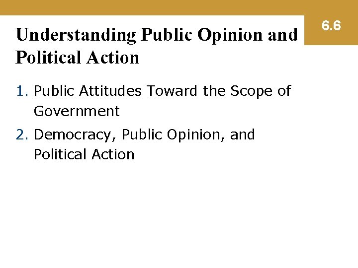 Understanding Public Opinion and Political Action 1. Public Attitudes Toward the Scope of Government