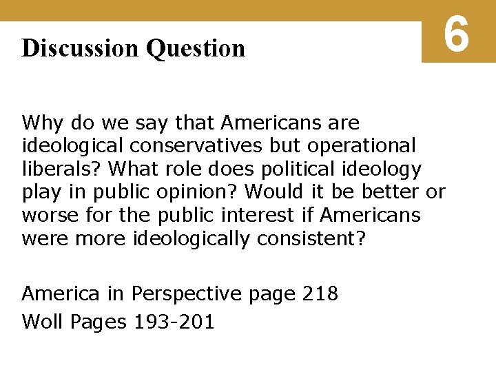 Discussion Question 6 Why do we say that Americans are ideological conservatives but operational