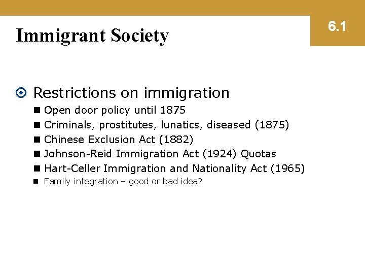 Immigrant Society Restrictions on immigration n n Open door policy until 1875 Criminals, prostitutes,