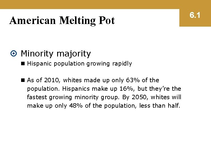 American Melting Pot Minority majority n Hispanic population growing rapidly n As of 2010,