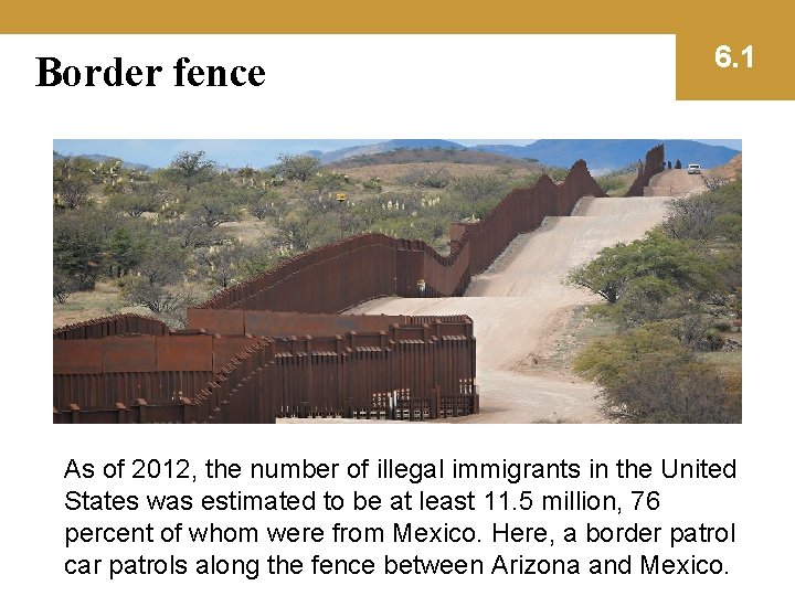 Border fence 6. 1 As of 2012, the number of illegal immigrants in the