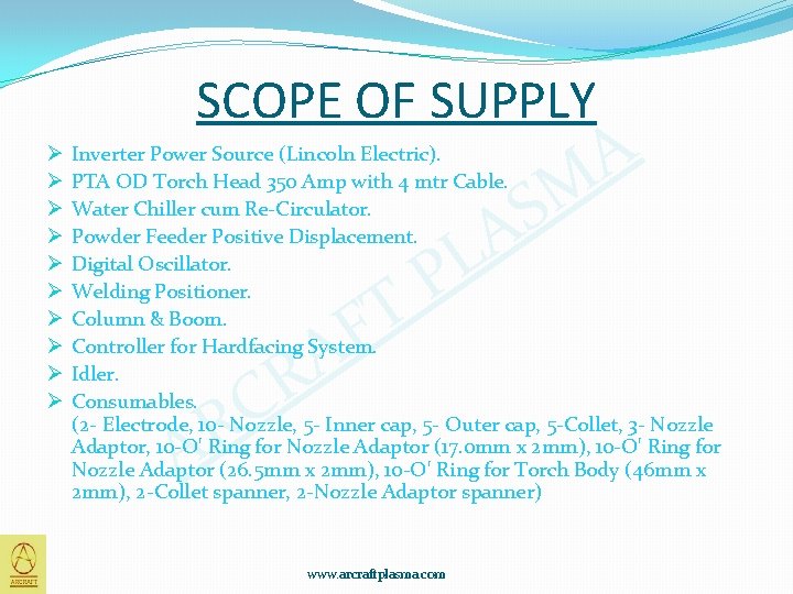 SCOPE OF SUPPLY Ø Ø Ø Ø Ø A Inverter Power Source (Lincoln Electric).