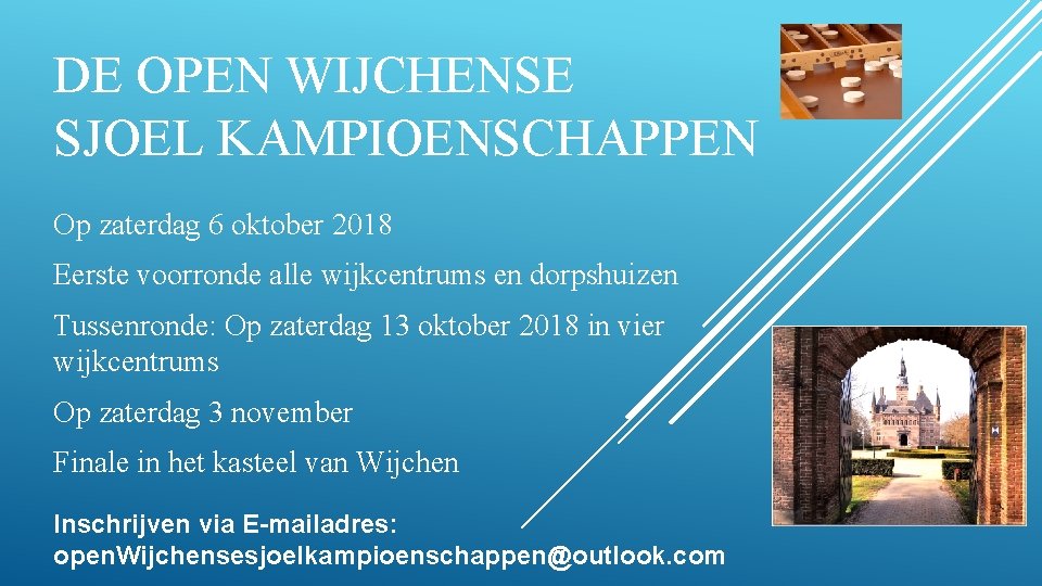 DE OPEN WIJCHENSE SJOEL KAMPIOENSCHAPPEN Op zaterdag 6 oktober 2018 Eerste voorronde alle wijkcentrums
