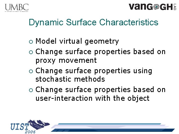 Dynamic Surface Characteristics Model virtual geometry ¡ Change surface properties based on proxy movement