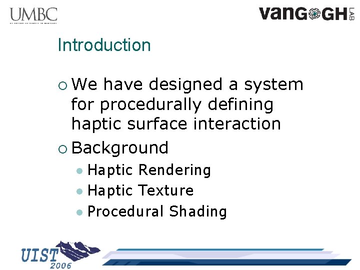 Introduction ¡ We have designed a system for procedurally defining haptic surface interaction ¡