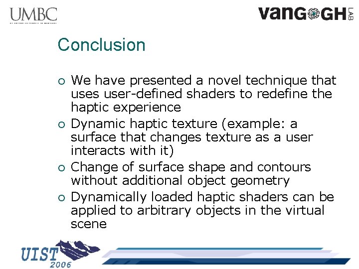 Conclusion ¡ ¡ We have presented a novel technique that uses user-defined shaders to